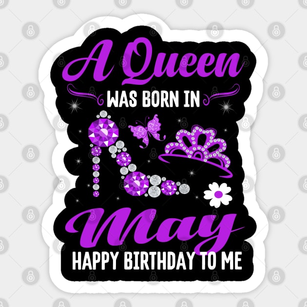 A Queen Was Born In May Happy Birthday To Me Sticker by CoolTees